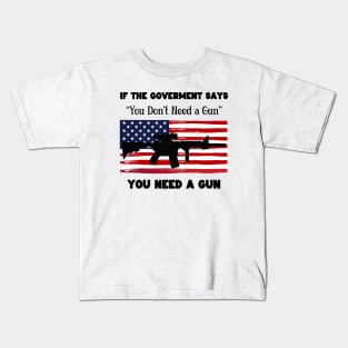 If The Government Says Kids T-Shirt